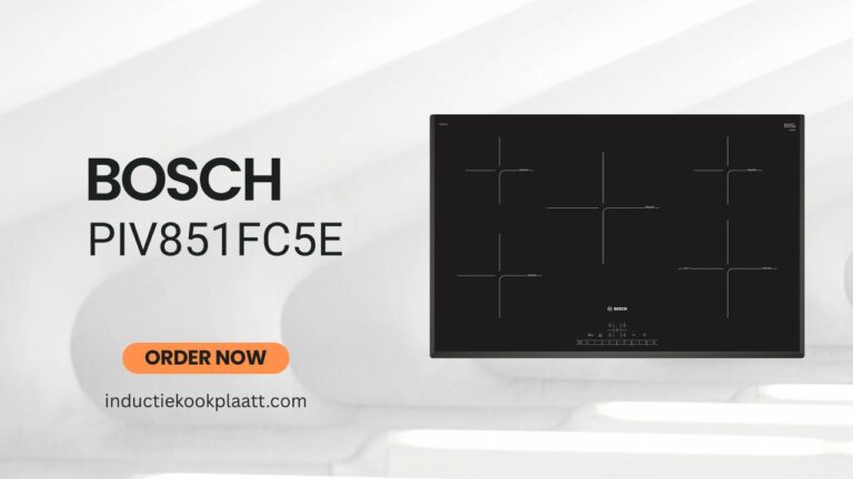 Bosch PIV851FC5E Review